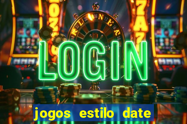 jogos estilo date ariane para android